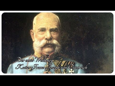 Thumbnail for Der erste Weltkrieg - Kaiser Franz Joseph von Österreich [DOKU][HD] by History Tube HD