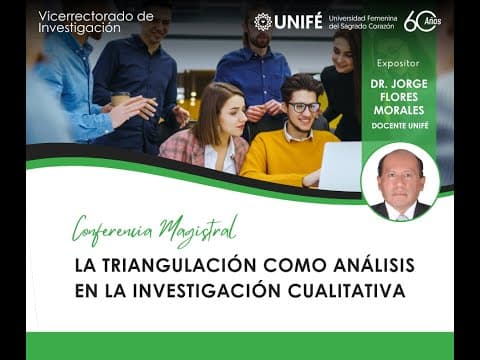 Thumbnail for CONFERENCIA MAGISTRAL LA TRIANGULACIÓN COMO ANÁLISIS EN LA INVESTIGACIÓN CUALITATIVA by UNIFÉ Universidad Femenina del Sagrado Corazón