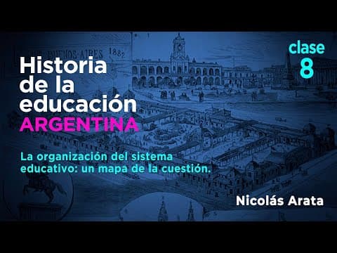 Thumbnail for Historia de la Educación Argentina: La organización del sistema educativo: un mapa de la cuestión. by Nicolás Arata