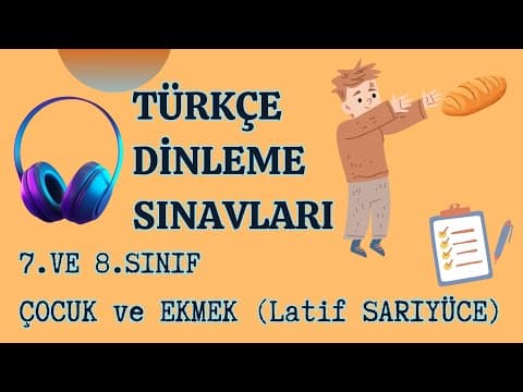 Thumbnail for TÜRKÇE DİNLEME SINAVI 7. VE 8.SINIF (ÇOCUK ve EKMEK) by HAYAT BOYU DERS