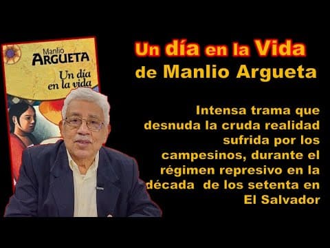 Thumbnail for Un día en la vida de Manlio Argueta by Libro y su historia * Sergio Flores. 