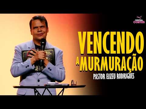 Thumbnail for PASTOR ELIZEU RODRIGUES: VENCENDO A MURMURAÇÃO - PREGAÇÃO ANGELICAL by CENTRAL CORTES [OFICIAL]