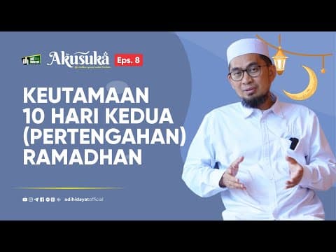 Thumbnail for [Akusuka Eps. 8] Keutamaan 10 Hari Kedua (Pertengahan) Ramadhan - Ustadz Adi Hidayat by Adi Hidayat Official