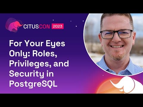 Thumbnail for For Your Eyes Only: Roles, Privileges, and Security in PostgreSQL | Citus Con 2023 by Microsoft Developer