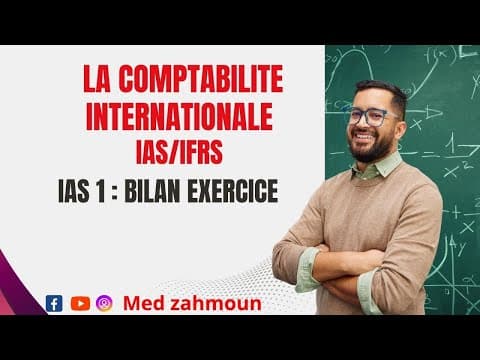 Thumbnail for EP 1 : La comptabilité internationale IAS/IFRS :  IAS 1 Le Bilan – Exercice et correction by Med zahmoun