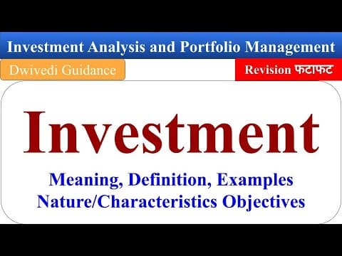 Thumbnail for Investment Meaning, Characteristics, Objectives, Investment Analysis and Portfolio Management mba by DWIVEDI GUIDANCE