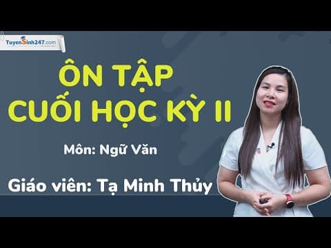 Thumbnail for Ôn tập học kì II – Ngữ Văn 6 – KNTTVCS – Cô Tạ Minh Thủy by Tuyensinh247 - Học trực tuyến