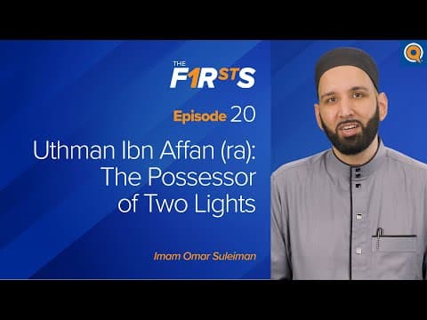 Thumbnail for Uthman Ibn Affan (ra) - Part 1: The Possessor of Two Lights | The Firsts  | Dr. Omar Suleiman by Yaqeen Institute
