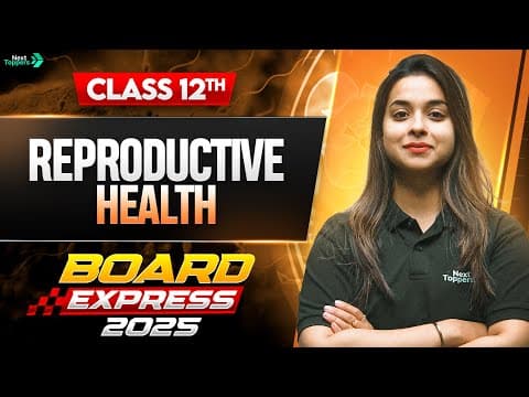 Thumbnail for Reproductive Health Class 12 One Shot in 30 Mins | CBSE 12th Biology Important Questions & PYQs 2025 by Next Toppers - 12th Science