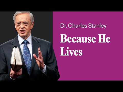 Thumbnail for Because He Lives – Dr. Charles Stanley by In Touch Ministries