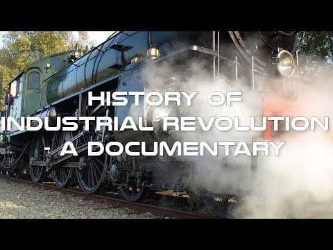 Thumbnail for History of Industrial Revolution Documentary by IntroBooks Education