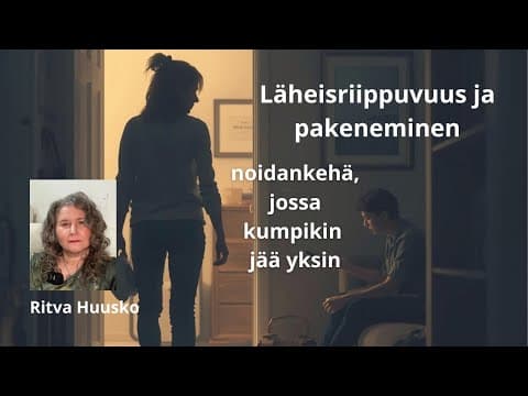 Thumbnail for Läheisriippuvuus ja pakeneminen: noidankehä, jossa kumpikin jää yksin 2/7 by Ritva Huusko