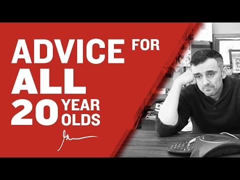 Thumbnail for The Ultimate Advice For Every 20 Year Old by GaryVee