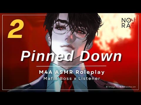 Thumbnail for Pinned Down by the Mafia Boss’ Son [M4A] [Possessive] [Teasing] [Enemies to Lovers] Roleplay by Nora ASMR