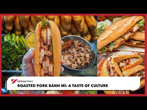 Thumbnail for Roasted pork bánh mì: A taste of culture | Vietnam Today by Vietnam Today