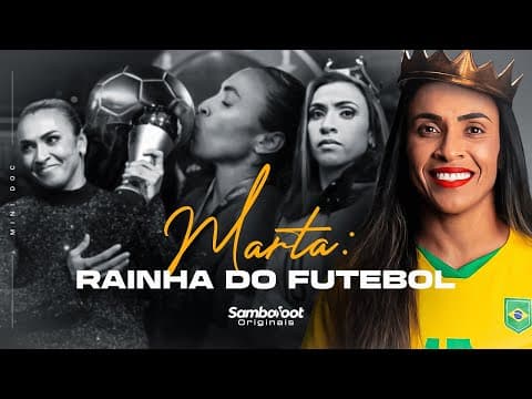 Thumbnail for MARTA: RAINHA DO FUTEBOL | A história da melhor jogadora de futebol | MiniDoc Sambafoot Originais by Sambafoot