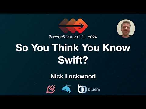 Thumbnail for So You Think You Know Swift? - Nick Lockwood by SwiftServerConf
