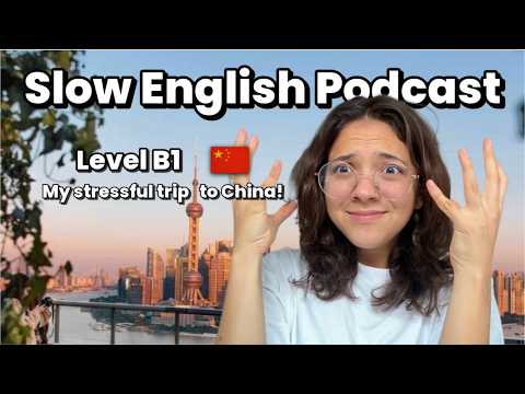 Thumbnail for SLOW English Podcast - My stressful trip to China!🇨🇳(comprehensible input) by Miss Honey 🍯 