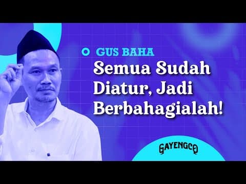 Thumbnail for Gus Baha: Semua Sudah Diatur, Jadi Berbahagialah! by SANTRI GAYENG