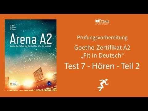 Thumbnail for Arena A2 | Test 7, Hören, Teil 2 | Prüfungsvorbereitung Goethe-Zertifikat A2 by Praxis Spezialverlag DaF