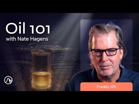 Thumbnail for What You Actually Need to Know About Oil | Frankly 135 by Nate Hagens