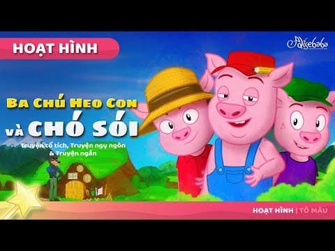 Thumbnail for Ba Chú Heo Con và chó sói câu chuyện cổ tích - Truyện cổ tích việt nam - Hoạt hình by Câu chuyện cổ tích việt nam