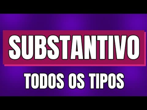 Thumbnail for Substantivo: O que é e Todos os Tipos de Substantivo (MUITO FÁCIL) by Português sem Enrolação - Professora Lis