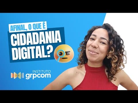 Thumbnail for AFINAL, O QUE É CIDADANIA DIGITAL? by Instituto GRPCOM