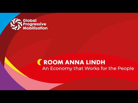 Thumbnail for Room Anna Lindh: An Economy that Works for the People by Global Progressive Mobilisation