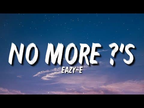 Thumbnail for Eazy-E - No More ?'s (Lyrics) "Tell Me, How Was Your Life As A Youngster, Ruthless" [Tiktok Song] by Twins Lyrics