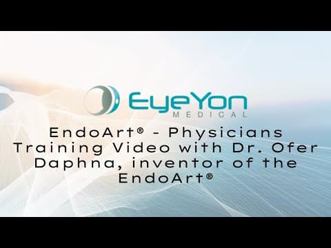 Thumbnail for EndoArt® - Physicians Training Video with Dr. Ofer Daphna, inventor of the EndoArt® by EyeYon Medical
