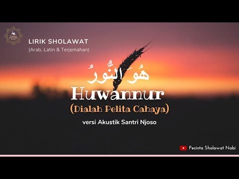Thumbnail for Lirik Sholawat Huwannur versi Akustik Santri Njoso | Teks Arab, Latin & Terjemahan by Pecinta Sholawat Nabi