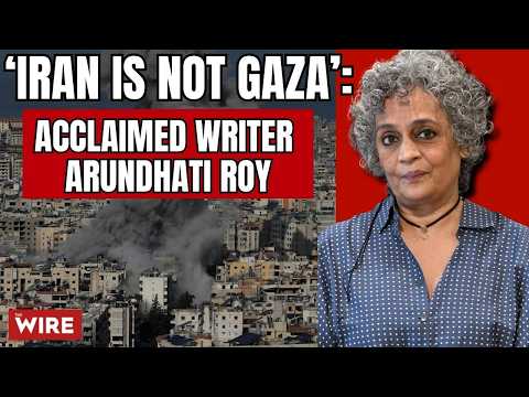 Thumbnail for ‘Iran is Not Gaza’:Acclaimed Writer Arundhati Roy by The Wire