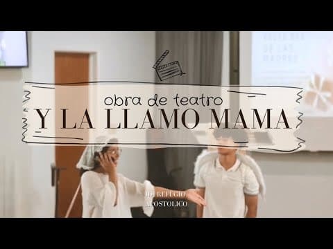 Thumbnail for OBRA DE TEATRO CRISTIANO PARA EL DIA DE LA MADRE | Y LA LLAMO MAMA by IDJ Refugio Apostolico