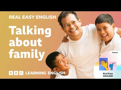 Thumbnail for Talking about 👨‍👩‍👧‍👦❤️ family: Real Easy English by BBC Learning English