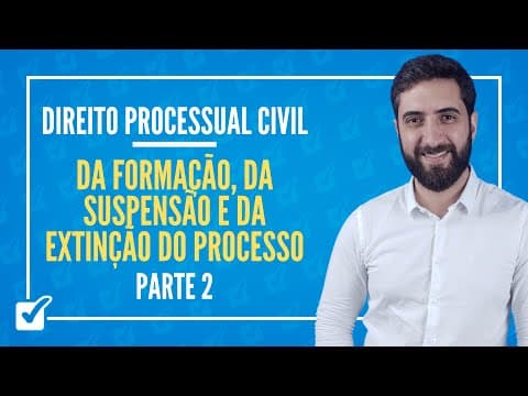 Thumbnail for 07. Da Formação, da Suspensão e da Extinção do Processo (art. 312 a 317) Parte 2 Prof. João Liberato by TecConcursos