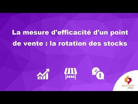 Thumbnail for La mesure d'efficacité d'un point de vente : la rotation des stocks by naja7com I نجاحكم