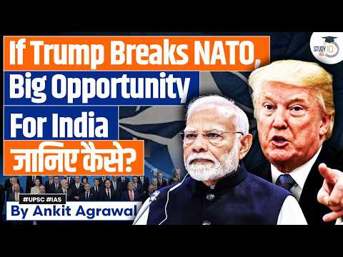 Thumbnail for Trump's NATO threat could be India's biggest defence break | Ankit Agrawal Study IQ by StudyIQ IAS