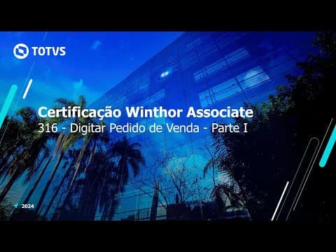Thumbnail for Certificação TOTVS Distribuição e Varejo - Linha Winthor | 316 - Digitar Pedido de Venda - Parte I by TOTVS Gestão
