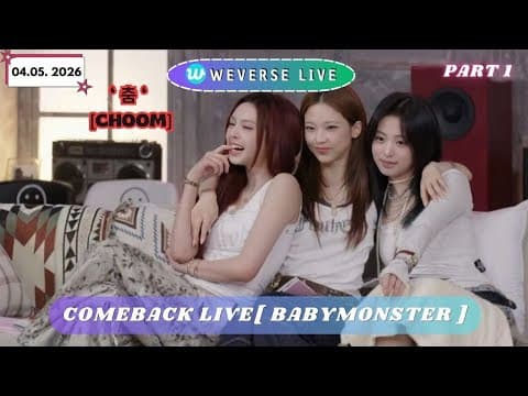 Thumbnail for 🔴 [MULTISUB] BABYMONSTER COMEBACK LIVE  LET'S CHOOM | Weverse Live PART 1 - [04.05.2026] by Kpopgirls