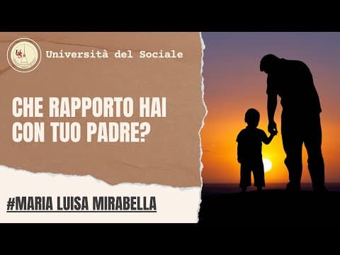 Thumbnail for Che rapporto hai con tuo padre? | Maria Luisa Mirabella by Università del Sociale