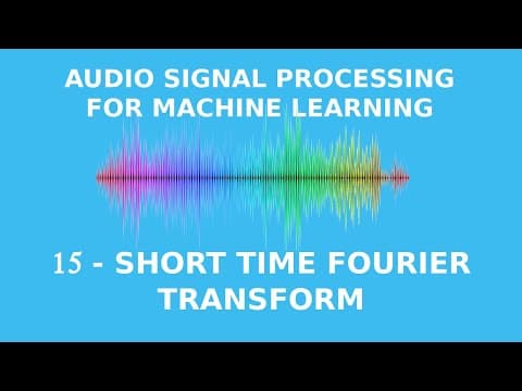 Thumbnail for Short-Time Fourier Transform Explained Easily by Valerio Velardo - The Sound of AI