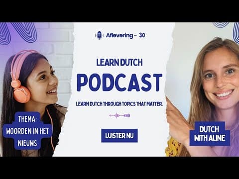 Thumbnail for Nederlandse woorden uit het nieuws | Podcast #30 | Nederlands leren by Dutch with Aline