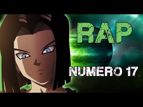 Thumbnail for RAP DE NUMERO 17 (2017) | DRAGON BALL SUPER | Doblecero by Doble Cero