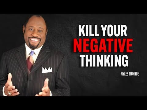 Thumbnail for KILL YOUR NEGATIVE THINKING - Myles Munroe Motivation Speech by Motivation Matrix™