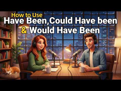 Thumbnail for How to Use HAVE BEEN, COULD HAVE BEEN, and WOULD HAVE BEEN in Everyday English | English Podcast by Real Easy Talks