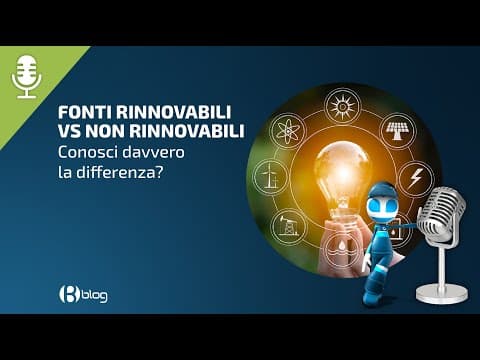 Thumbnail for Fonti Rinnovabili vs Fonti Non Rinnovabili, Conosci davvero la differenza by Blumatica