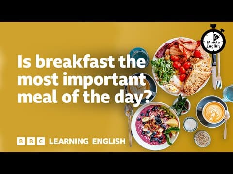 Thumbnail for Is breakfast the most important meal of the day? β²οΈ 6 Minute English by BBC Learning English