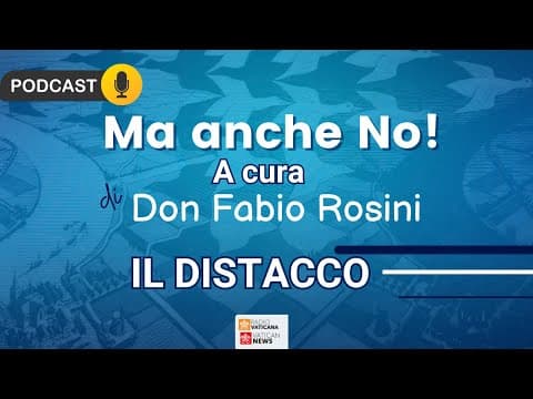 Thumbnail for Don Fabio Rosini - MA ANCHE NO - Il distacco by Vatican News - Italiano