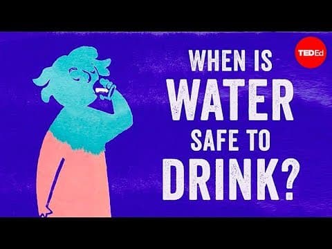 Thumbnail for When is water safe to drink? - Mia Nacamulli by TED-Ed